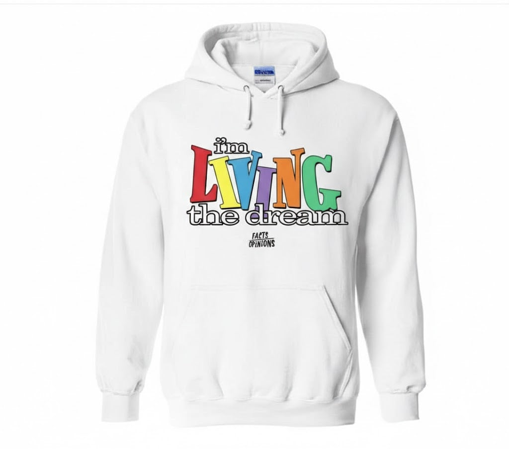I’m Living the Dream Hoodie