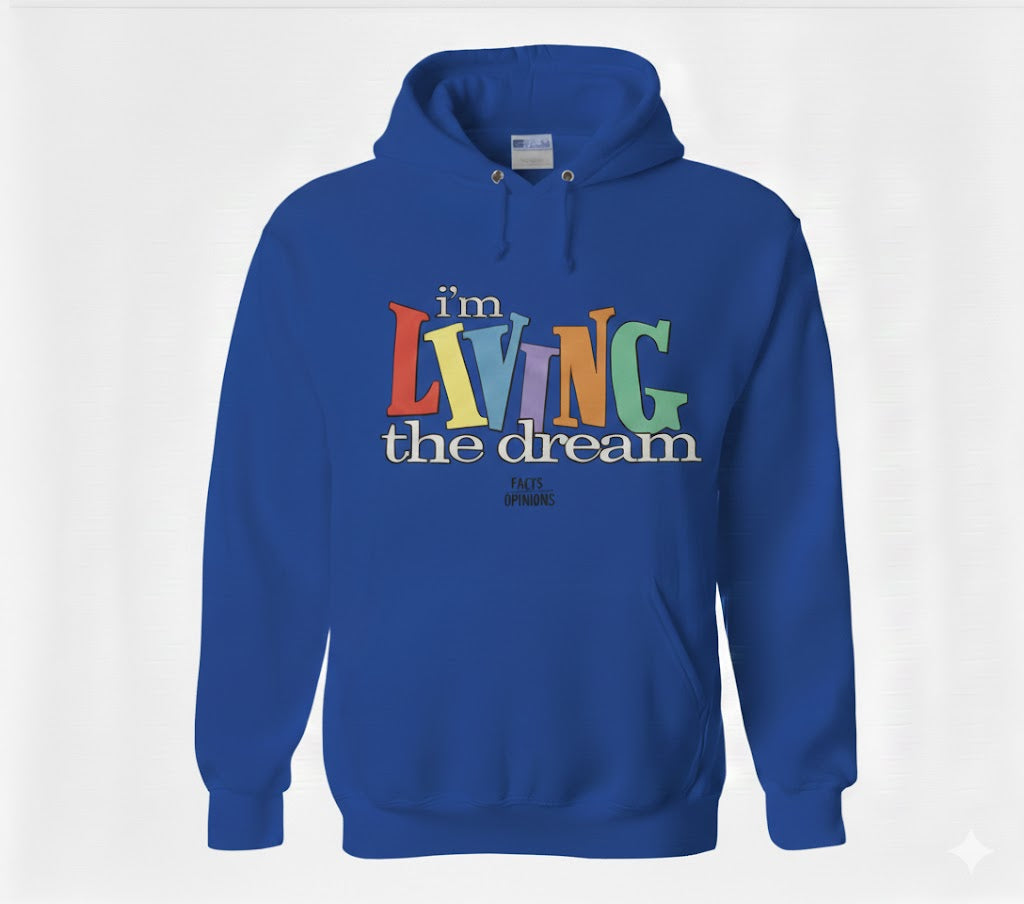 I’m Living the Dream Hoodie
